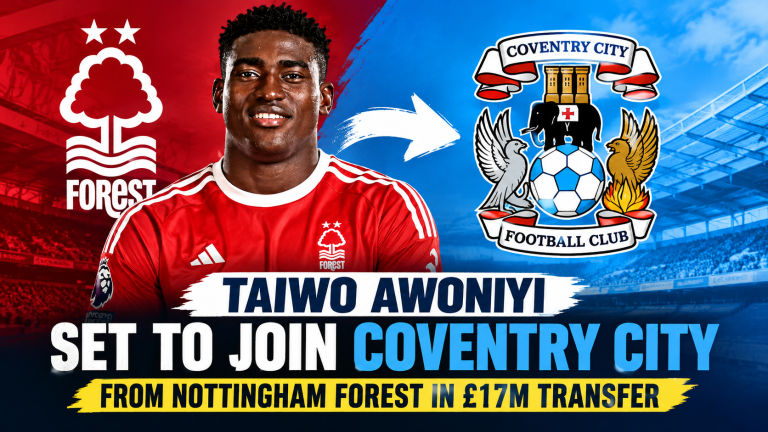 Taiwo Awoniyi set to join Coventry City from Nottingham Forest in £17m transfer