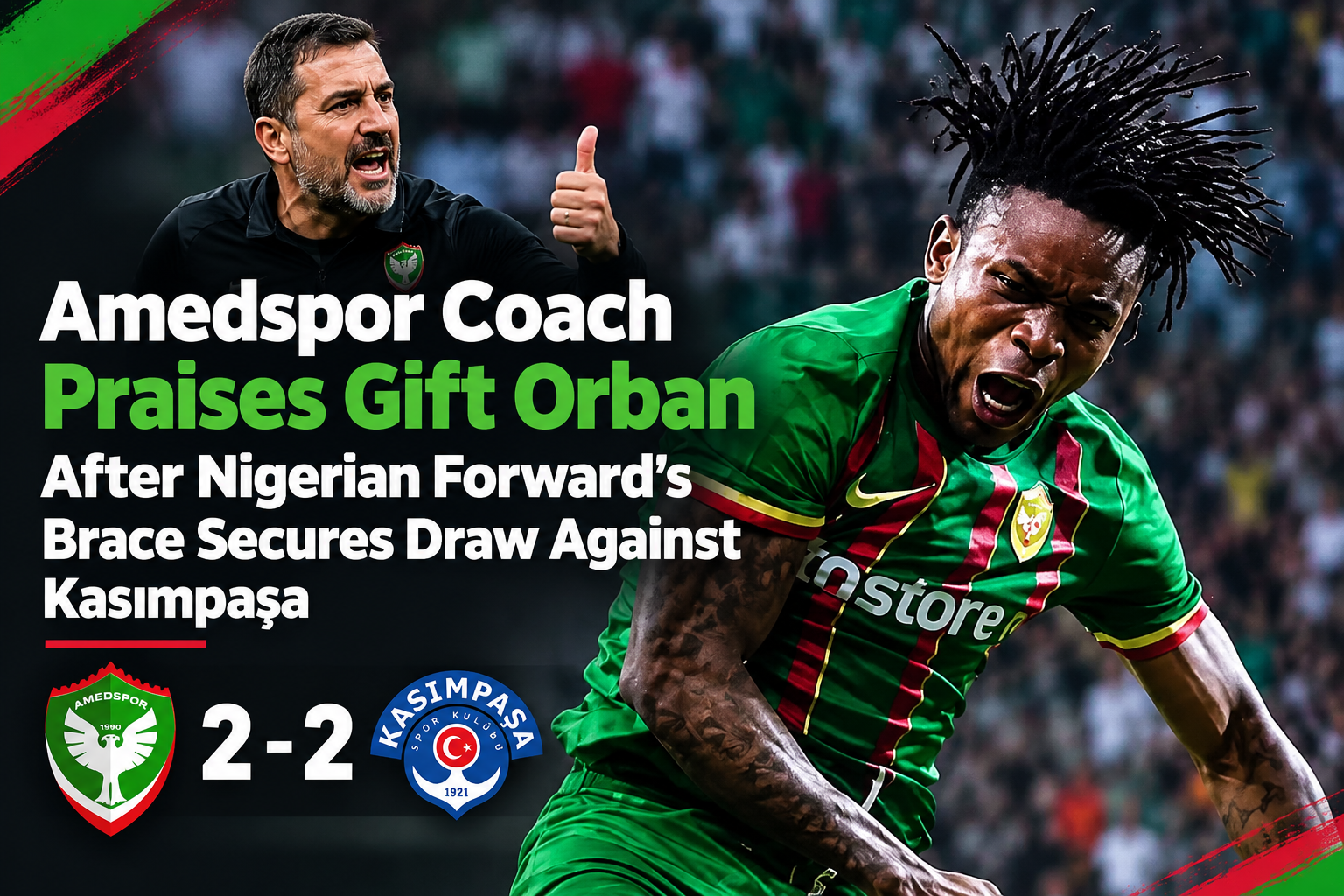 Amedspor coach praises Gift Orban after Nigerian forward scores twice against Kasımpaşa