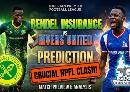 Bendel Insurance vs Rivers United prediction and NPFL Matchday 10 preview