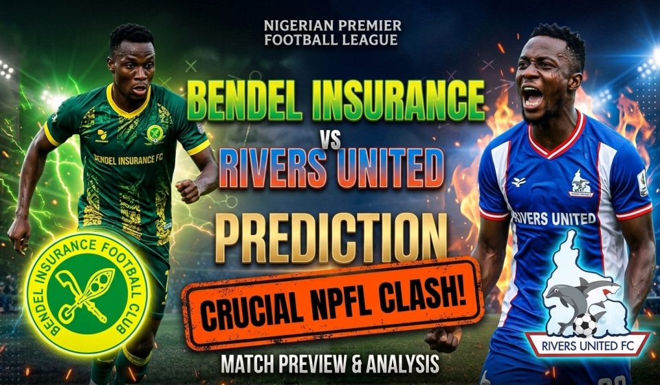 Bendel Insurance vs Rivers United prediction and NPFL Matchday 10 preview