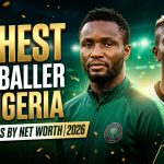Richest footballer in Nigeria 2026 featuring Nigerian football stars