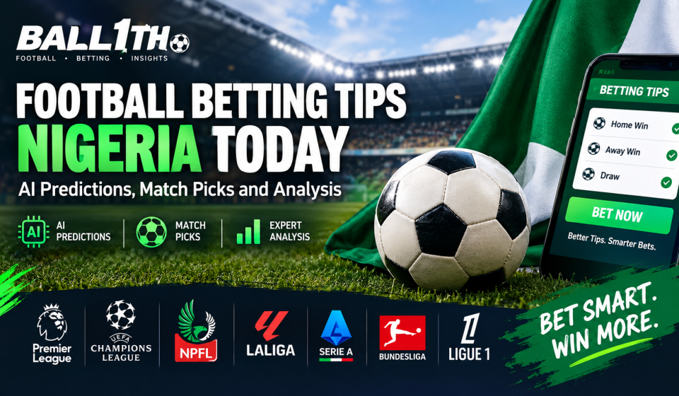 Football betting tips Nigeria today with AI predictions and match analysis