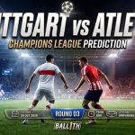 Stuttgart vs Atletico Madrid prediction and Champions League match preview