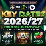 Premier League 2026/27 key dates and kick-off times for Nigerian fans