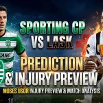 Sporting CP vs LASK prediction and Moses Usor injury update