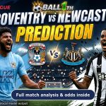 Coventry vs Newcastle prediction, match preview and betting tips – BALL1TH